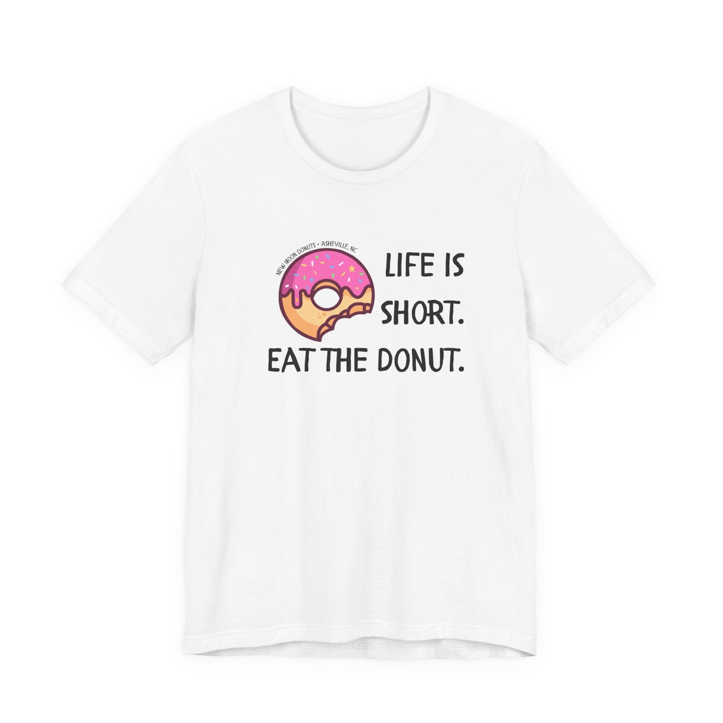 Life is Short - Eat the Donut Tee